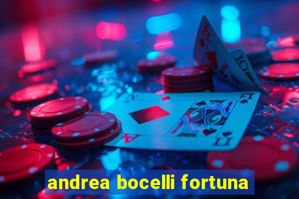 andrea bocelli fortuna